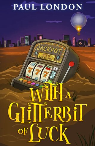 With a Glitterbit of Luck by Paul London - book cover